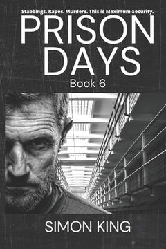 portada Prison Days: Book 6, True Diary Entries by a Maximum Security Prison Officer (en Inglés)