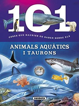 portada 100 Coses Que Hauries De Saber Sobre Els Animals Aquatics I Taurons (101 coses que hauries de saber sobre)