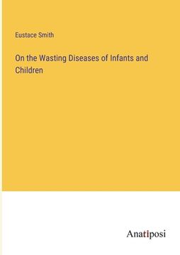 portada On the Wasting Diseases of Infants and Children