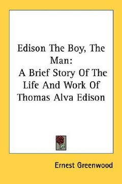 portada edison the boy, the man: a brief story of the life and work of thomas alva edison (en Inglés)