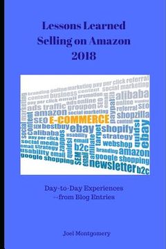 portada Lessons Learned Selling on Amazon-2018: Day-To-Day Experiences in First Full Year as an Amazon Seller. (en Inglés)