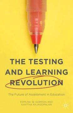portada The Testing and Learning Revolution: The Future of Assessment in Education (en Inglés)