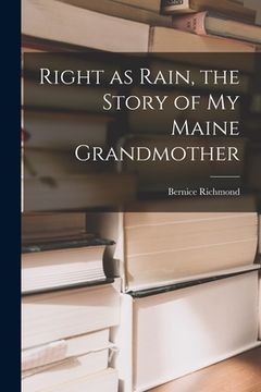 portada Right as Rain, the Story of My Maine Grandmother (in English)