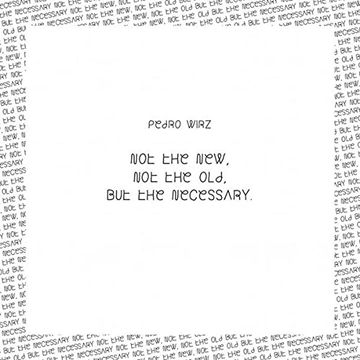 portada Pedro Wirz not the New, not the Old, but the Necessary