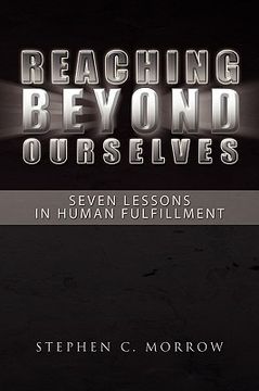 portada reaching beyond ourselves: seven lessons in human fulfillment (en Inglés)