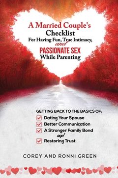 portada A Married Couple's Checklist for Having Fun, True Intimacy, and Passionate Sex, While Parenting: Getting Back to the Basics of Dating Your Spouse, Bet (en Inglés)