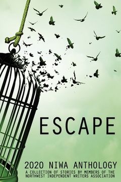Escape: a collection of stories by members of the Northwest Independent Writers Association (en Inglés)