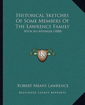 portada historical sketches of some members of the lawrence family: with an appendix (1888)