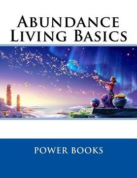 portada Abundance Living Basics: How to Live the Life You Know You Deserve (en Inglés)