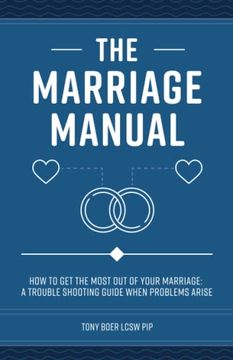 portada The Marriage Manual: How to get the Most out of Your Marriage and Troubleshooting Guide When Problems Arise (en Inglés)