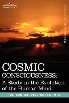 portada Cosmic Consciousness: A Study in the Evolution of the Human Mind (en Inglés)