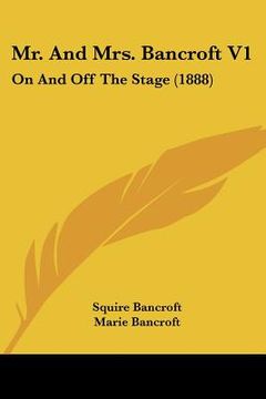 portada mr. and mrs. bancroft v1: on and off the stage (1888) (in English)