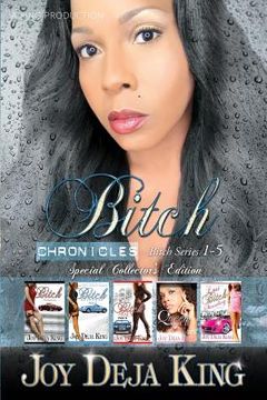 portada Bitch Chronicles...Special Collector's Edition: Bitch Series 1-5 (en Inglés)