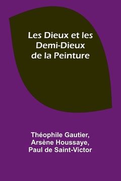 portada Les Dieux et les Demi-Dieux de la Peinture (in French)