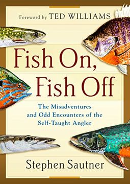 portada Fish on, Fish Off: The Misadventures and odd Encounters of the Self-Taught Angler (in English)