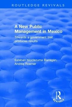 portada A new Public Management in Mexico: Towards a Government That Produces Results (Routledge Revivals) (in English)