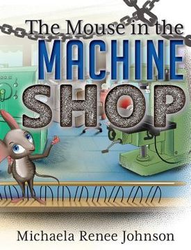 portada The Mouse in the Machine Shop (in English)