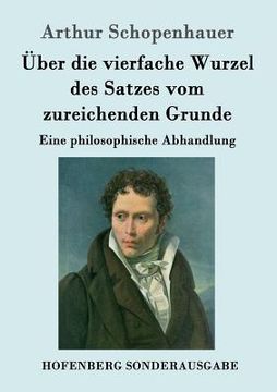 portada Über die vierfache Wurzel des Satzes vom zureichenden Grunde: Eine philosophische Abhandlung (in German)