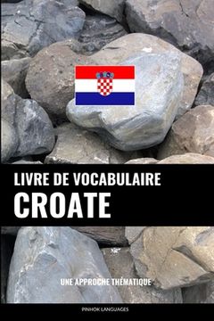 portada Livre de vocabulaire croate: Une approche thématique (en Francés)