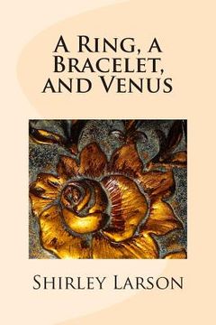 portada A Ring, a Bracelet, and Venus (en Inglés)