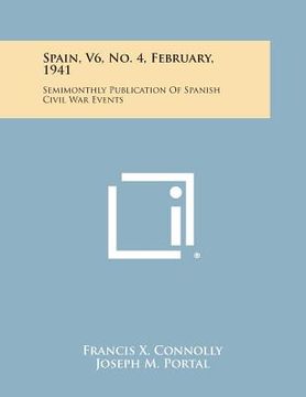 portada Spain, V6, No. 4, February, 1941: Semimonthly Publication of Spanish Civil War Events (in English)