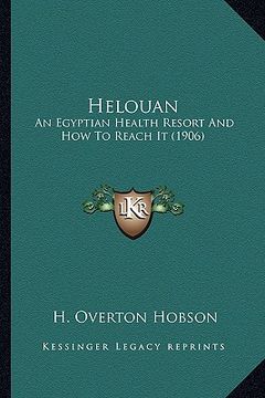 portada helouan: an egyptian health resort and how to reach it (1906) (en Inglés)