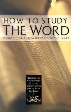 portada how to study the word: taking the bible from the pages to the heart (en Inglés)