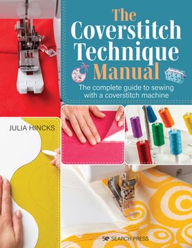 portada The Coverstitch Technique Manual: The Complete Guide to Sewing With a Coverstitch Machine 