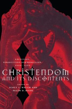 portada Christendom and its Discontents: Exclusion, Persecution, and Rebellion, 1000-1500 (en Inglés)