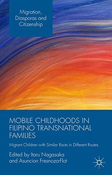 portada Mobile Childhoods in Filipino Transnational Families: Migrant Children With Similar Roots in Different Routes (Migration, Diasporas and Citizenship) (en Inglés)