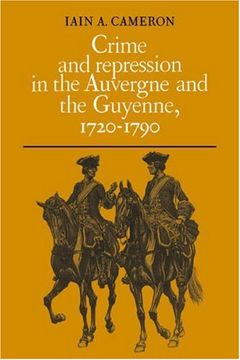 portada Crime and Repression in the Auvergne and the Guyenne, 1720-1790 (in English)