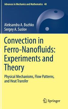 portada Convection in Ferro-Nanofluids: Experiments and Theory: Physical Mechanisms, Flow Patterns, and Heat Transfer (in English)