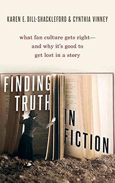 portada Finding Truth in Fiction: What fan Culture Gets Right--And why It'S Good to get Lost in a Story (en Inglés)