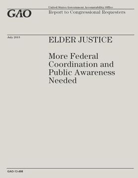 portada Elder Justice: More Federal Coordination and Public Awareness Needed (en Inglés)