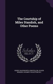 portada The Courtship of Miles Standish, and Other Poems (in English)