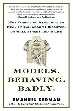 portada Models. Behaving. Badly. Why Confusing Illusion With Reality can Lead to Disaster, on Wall Street and in Life 