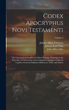 portada Codex Apocryphus Novi Testamenti: The Uncanonical Gospels and Other Writings, Referring to the First Ages of Christianity; In the Original Languages: Thilo, and Others; Volume 2 (in Latin)