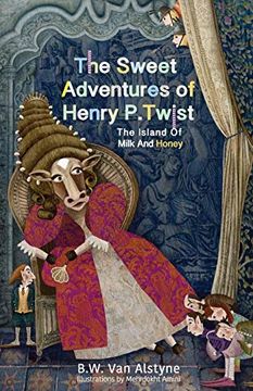 portada The Sweet Adventures of Henry p. Twist: The Island of Milk and Honey (en Inglés)