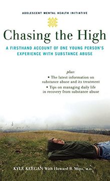 portada Chasing the High: A Firsthand Account of one Young Person's Experience With Substance Abuse (Adolescent Mental Health Initiative) (en Inglés)