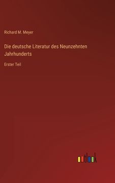 portada Die deutsche Literatur des Neunzehnten Jahrhunderts: Erster Teil (en Alemán)