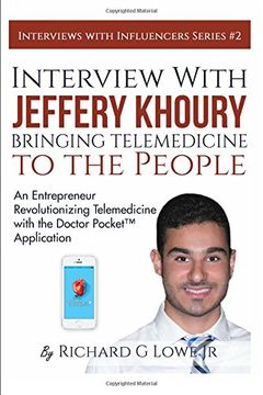 portada Interview with Jeffery Khoury, Bringing Telemedicine to the People: An Entrepreneur Revolutionizing Telemedicine with the Doctor Pocket™ Application: Volume 2 (Interviews with Influencers)