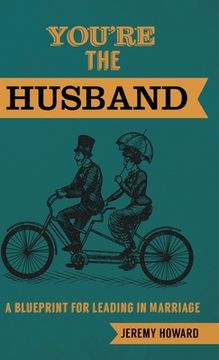 portada You're the Husband: A Blueprint for Leading in Marriage (en Inglés)