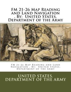 portada FM 21-26 Map Reading and Land Navigation . By: United States. Department of the Army (en Inglés)