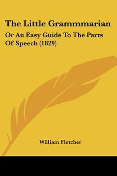 portada the little grammmarian: or an easy guide to the parts of speech (1829) (en Inglés)