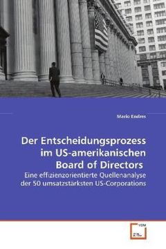 portada Der Entscheidungsprozess im US-amerikanischen Board of Directors: Eine effizienzorientierte Quellenanalyse der 50 umsatzstärksten US-Corporations