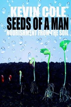 portada Seeds Of A Man & Seeds Of A Woman Combo: Nourishment From The Soil (in English)