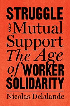 portada Struggle and Mutual Aid: The age of Worker Solidarity (en Inglés)