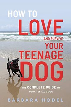 portada How to Love and Survive Your Teenage dog (en Inglés)