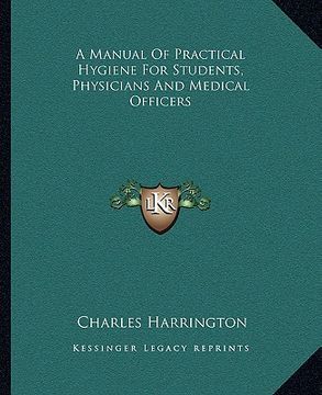 portada a manual of practical hygiene for students, physicians and medical officers (en Inglés)