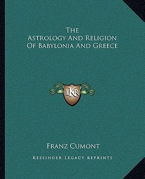portada the astrology and religion of babylonia and greece (en Inglés)